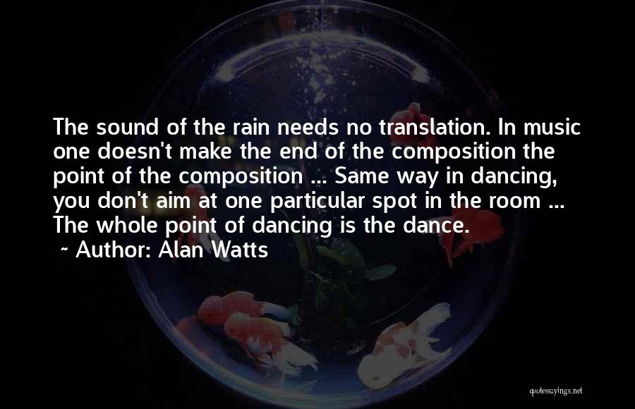 Dance On The Rain Quotes By Alan Watts