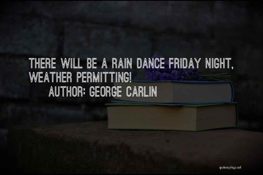 Dance On The Rain Quotes By George Carlin