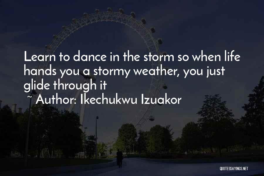 Dance On The Rain Quotes By Ikechukwu Izuakor