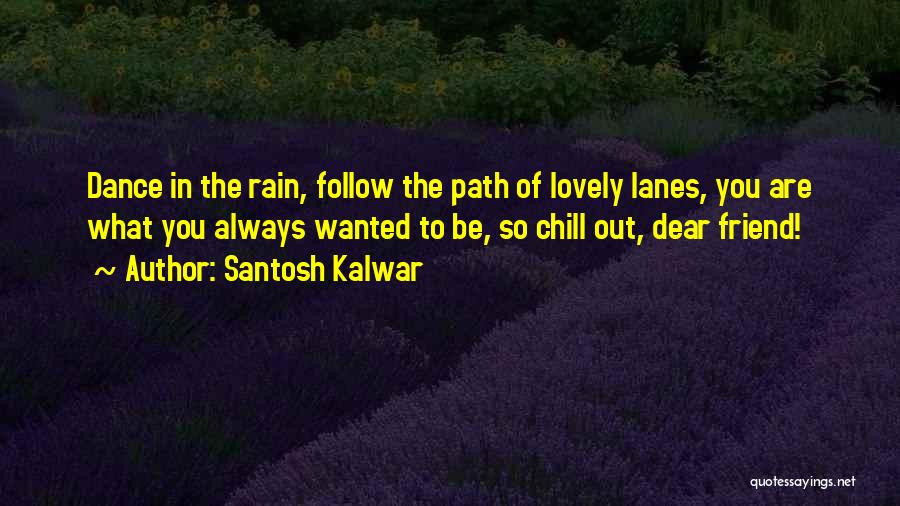 Dance On The Rain Quotes By Santosh Kalwar