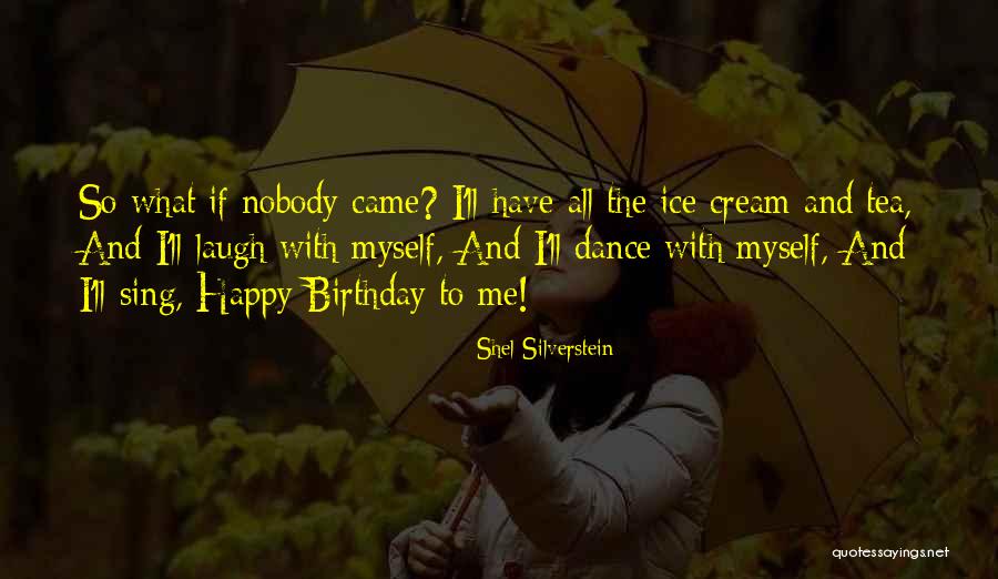 Dance On Your Birthday Quotes By Shel Silverstein