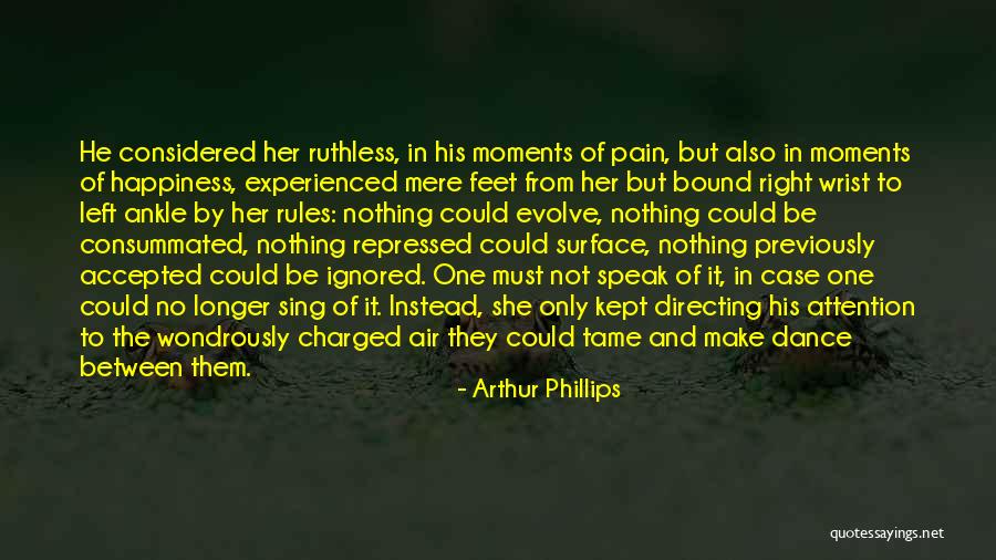 Dance Pain Quotes By Arthur Phillips Dance Pain Quotes By Arthur Phillips