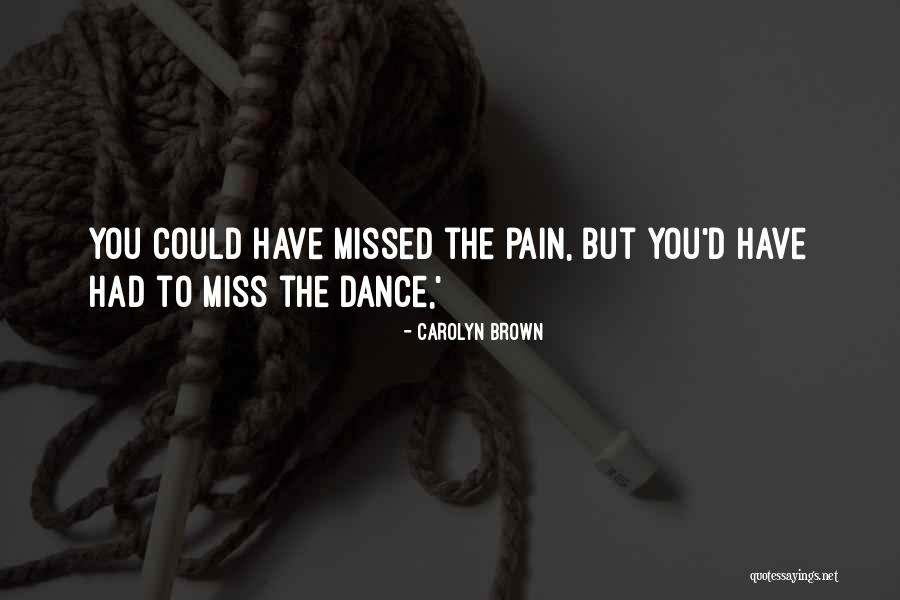 Dance Pain Quotes By Carolyn Brown Dance Pain Quotes By Carolyn Brown