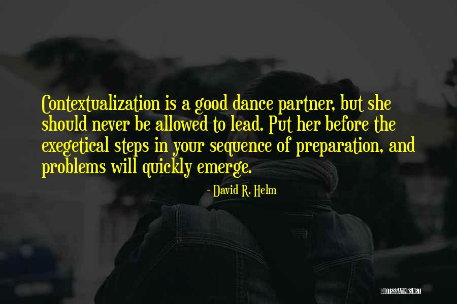 Dance Partner Quotes By David R. Helm Dance Partner Quotes By David R. Helm