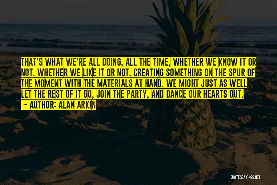 Dance Party Quotes By Alan Arkin