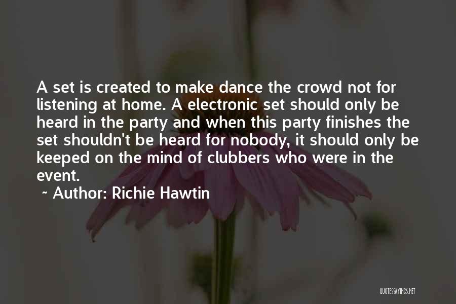 Dance Party Quotes By Richie Hawtin