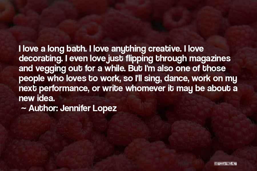 Dance Performance Quotes By Jennifer Lopez