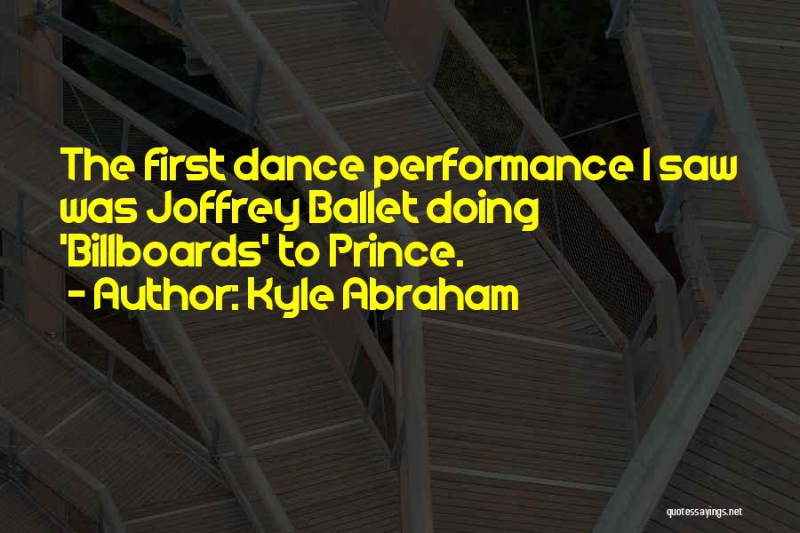 Dance Performance Quotes By Kyle Abraham