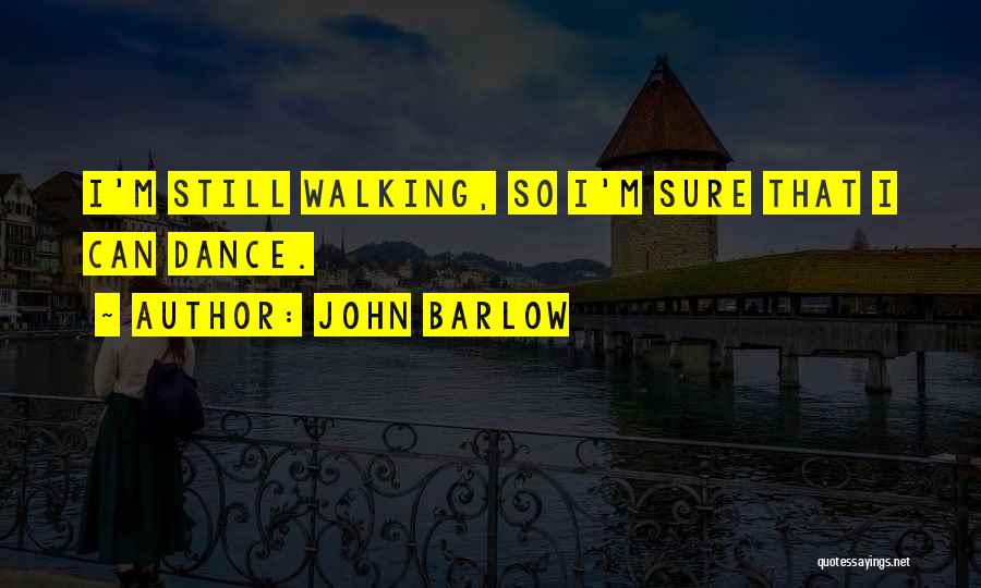 Dance Quotes By John Barlow