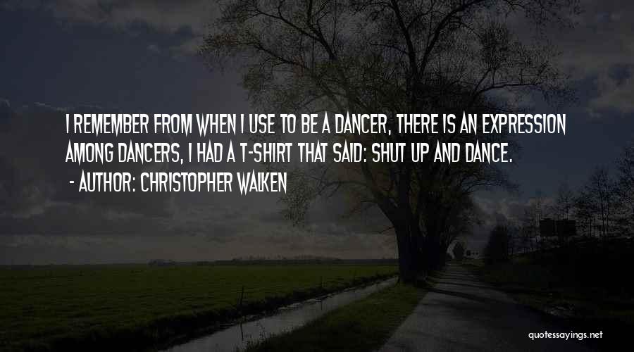 Dance Self Expression Quotes By Christopher Walken