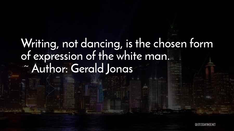 Dance Self Expression Quotes By Gerald Jonas