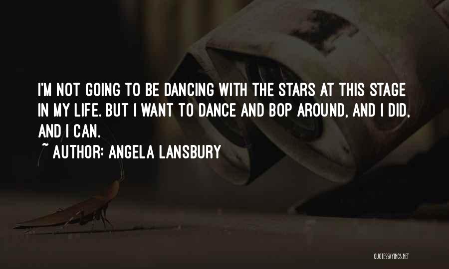 Dance Stage Quotes By Angela Lansbury