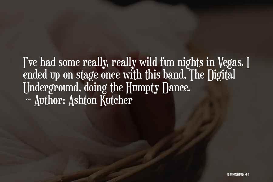 Dance Stage Quotes By Ashton Kutcher