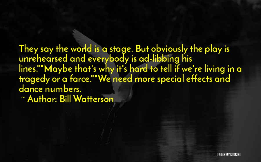 Dance Stage Quotes By Bill Watterson