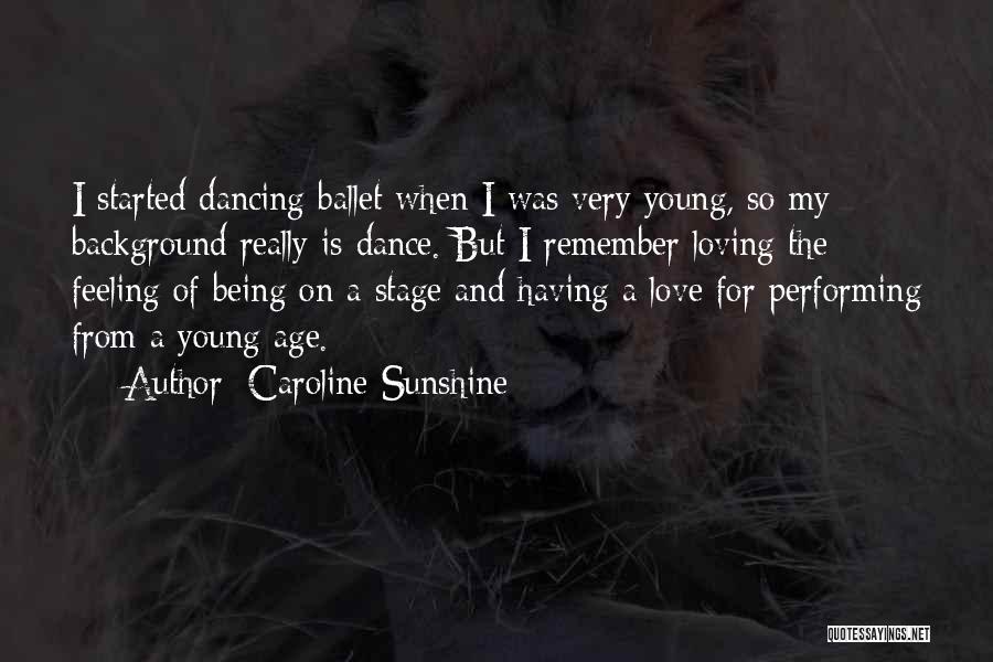 Dance Stage Quotes By Caroline Sunshine