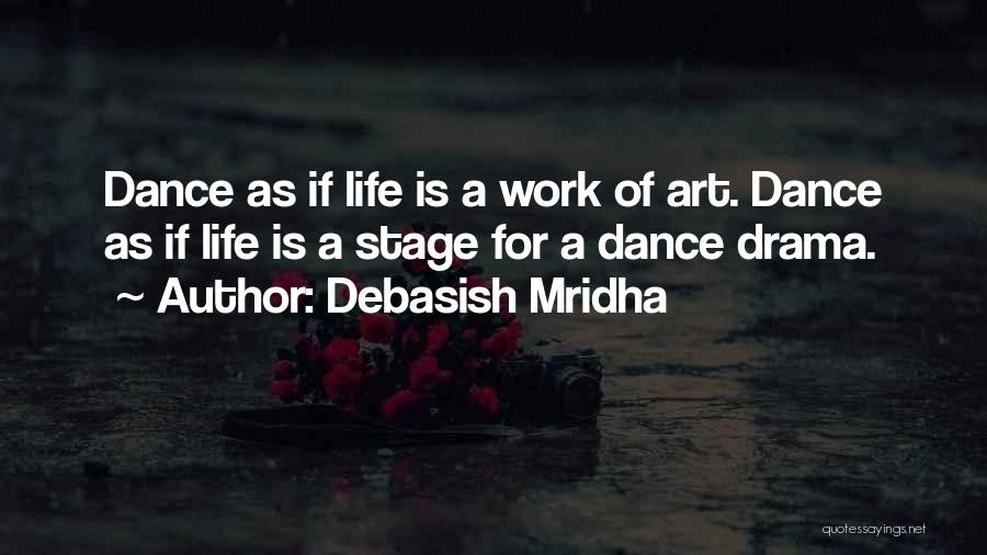 Dance Stage Quotes By Debasish Mridha