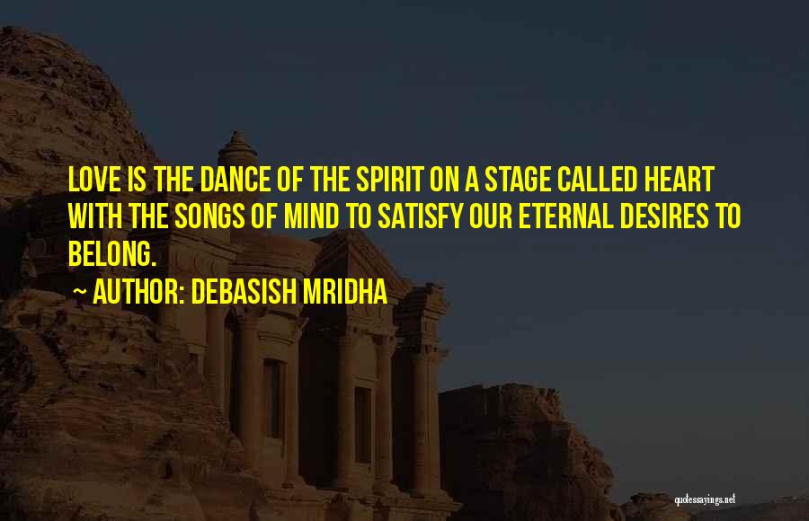 Dance Stage Quotes By Debasish Mridha