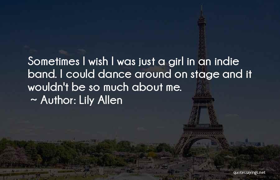 Dance Stage Quotes By Lily Allen