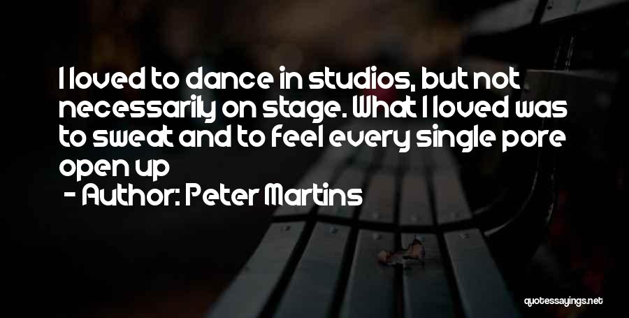 Dance Stage Quotes By Peter Martins