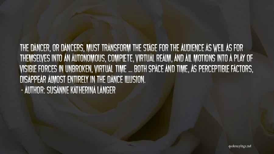 Dance Stage Quotes By Susanne Katherina Langer