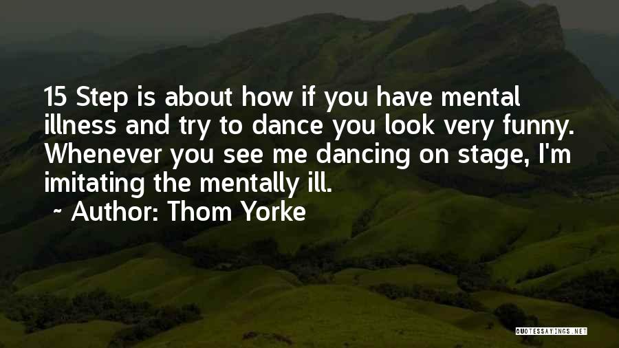 Dance Stage Quotes By Thom Yorke