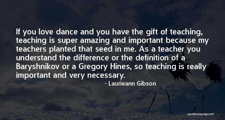 Dance Teacher Quotes By Laurieann Gibson