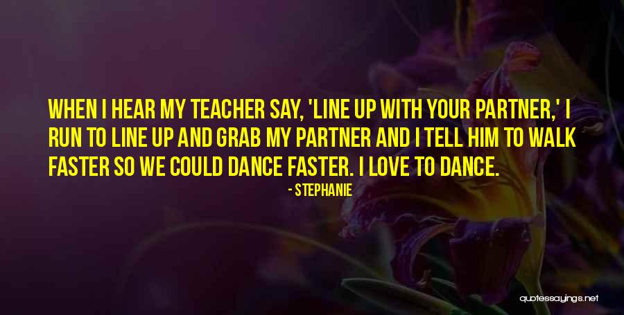 Dance Teacher Quotes By Stephanie