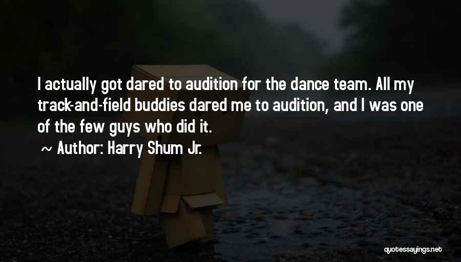 Dance Team Quotes By Harry Shum Jr.