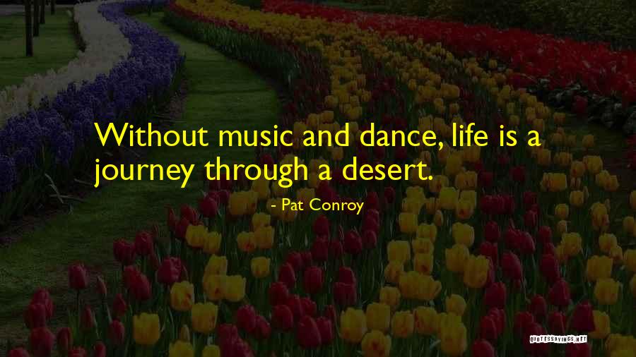 Dance Through Life Quotes By Pat Conroy Dance Through Life Quotes By Pat Conroy