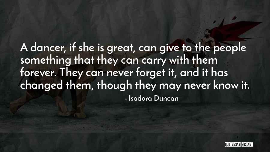 Dance To Forget Quotes By Isadora Duncan Dance To Forget Quotes By Isadora Duncan