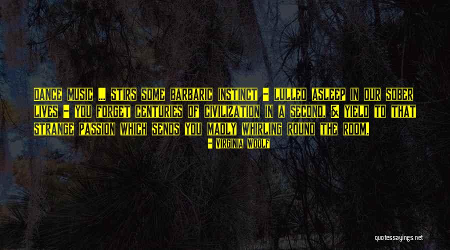 Dance To Forget Quotes By Virginia Woolf Dance To Forget Quotes By Virginia Woolf