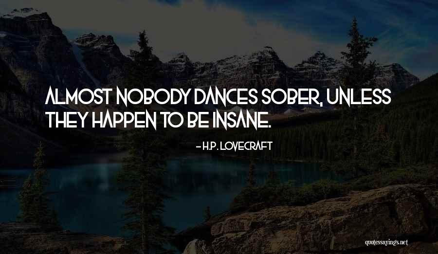 Dance To Life Quotes By H.P. Lovecraft Dance To Life Quotes By H.P. Lovecraft