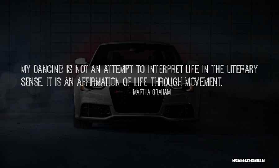 Dance To Life Quotes By Martha Graham Dance To Life Quotes By Martha Graham