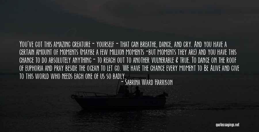 Dance To Life Quotes By Sabrina Ward Harrison Dance To Life Quotes By Sabrina Ward Harrison