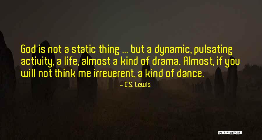 Dance To The Drama Quotes By C.S. Lewis Dance To The Drama Quotes By C.S. Lewis