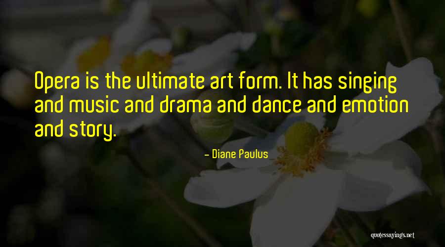 Dance To The Drama Quotes By Diane Paulus