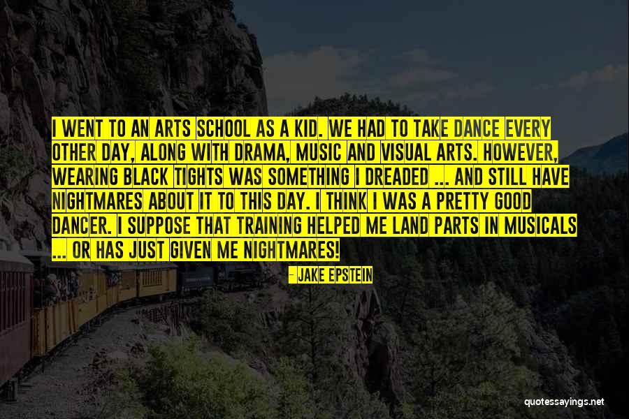 Dance To The Drama Quotes By Jake Epstein Dance To The Drama Quotes By Jake Epstein