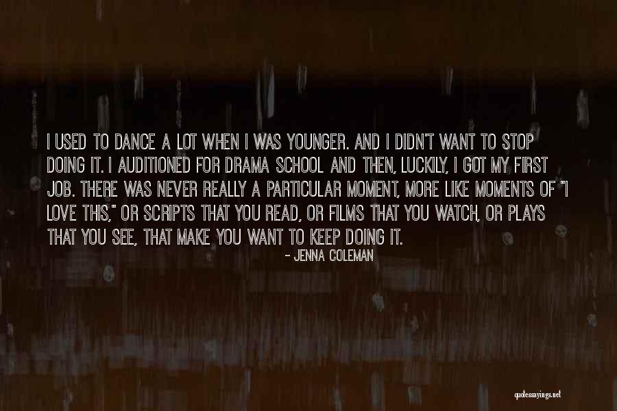 Dance To The Drama Quotes By Jenna Coleman Dance To The Drama Quotes By Jenna Coleman