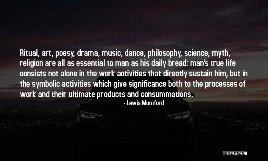 Dance To The Drama Quotes By Lewis Mumford Dance To The Drama Quotes By Lewis Mumford
