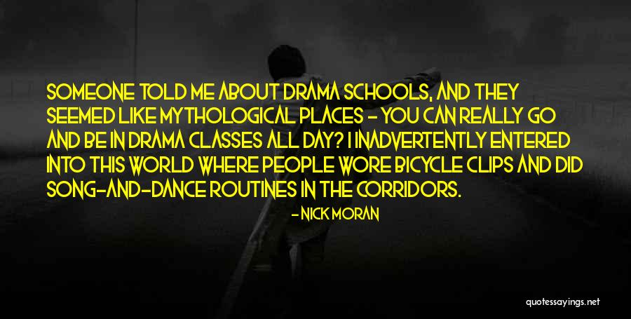 Dance To The Drama Quotes By Nick Moran Dance To The Drama Quotes By Nick Moran