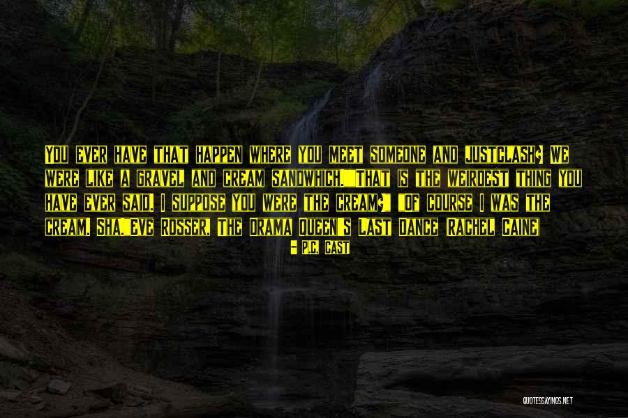 Dance To The Drama Quotes By P.C. Cast Dance To The Drama Quotes By P.C. Cast