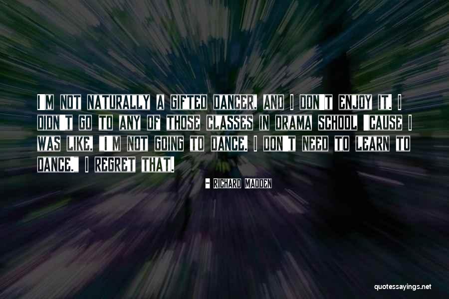 Dance To The Drama Quotes By Richard Madden Dance To The Drama Quotes By Richard Madden