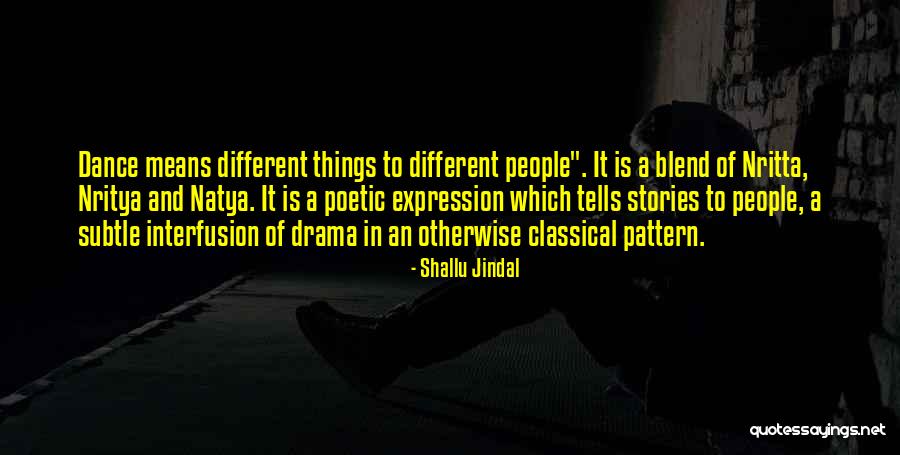 Dance To The Drama Quotes By Shallu Jindal Dance To The Drama Quotes By Shallu Jindal