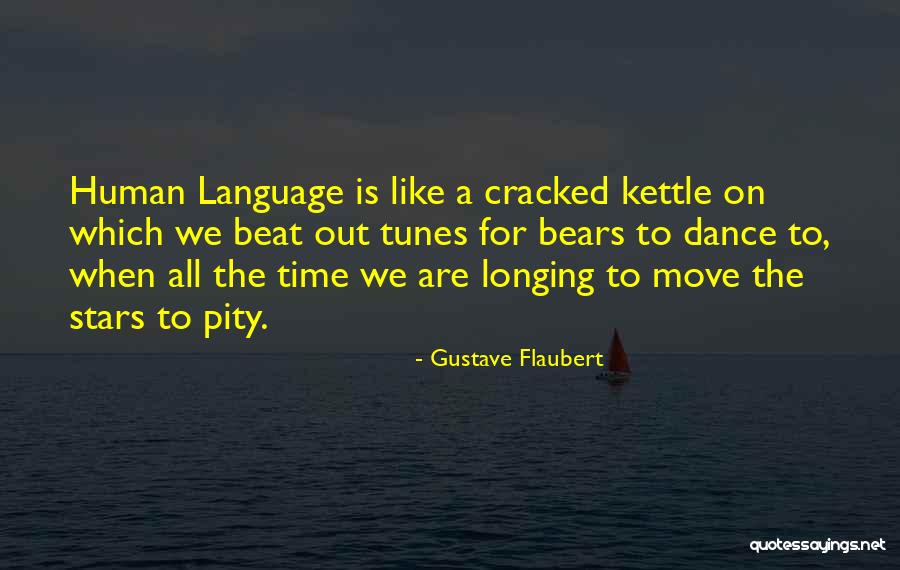 Dance To Your Own Tunes Quotes By Gustave Flaubert Dance To Your Own Tunes Quotes By Gustave Flaubert