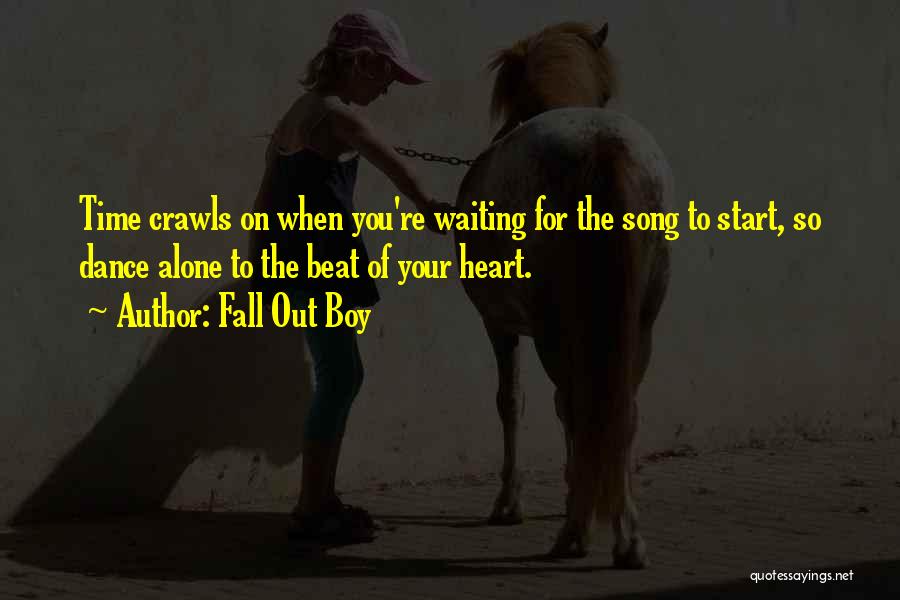 Dance While You Can Quotes By Fall Out Boy