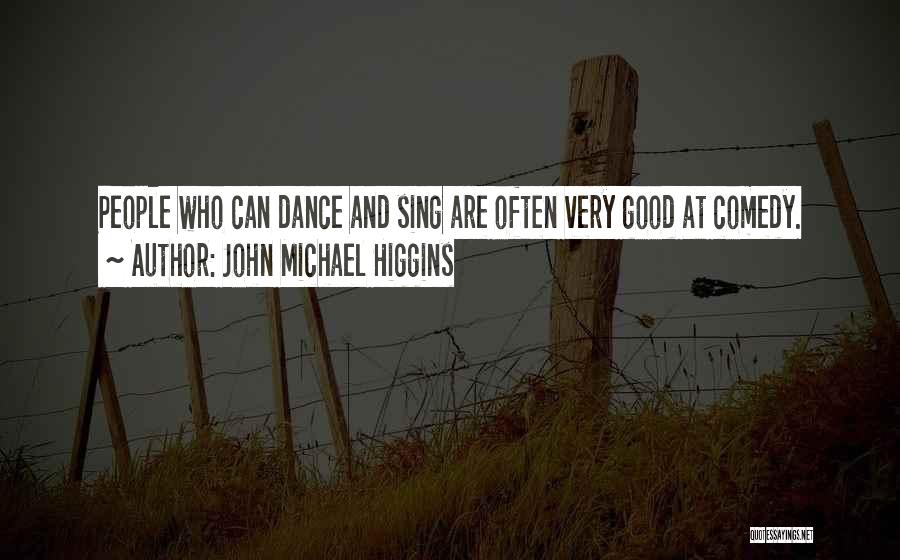 Dance While You Can Quotes By John Michael Higgins