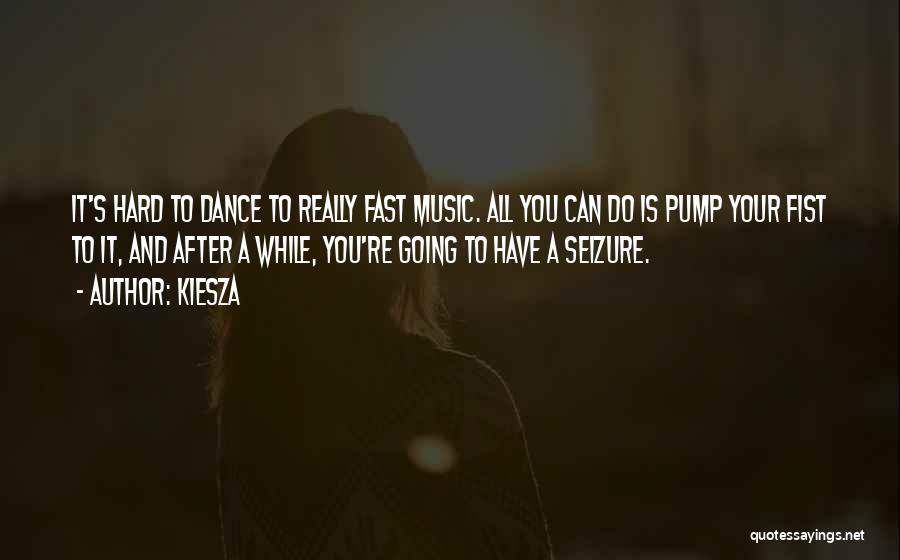 Dance While You Can Quotes By Kiesza