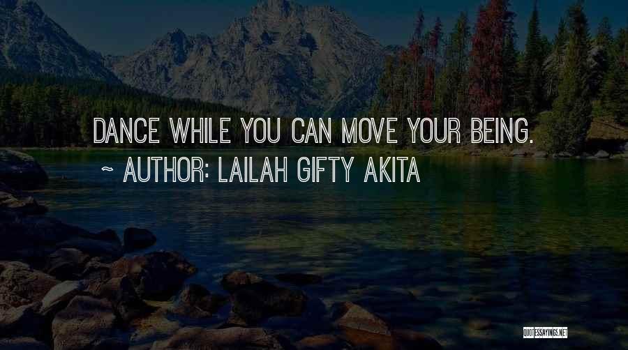 Dance While You Can Quotes By Lailah Gifty Akita