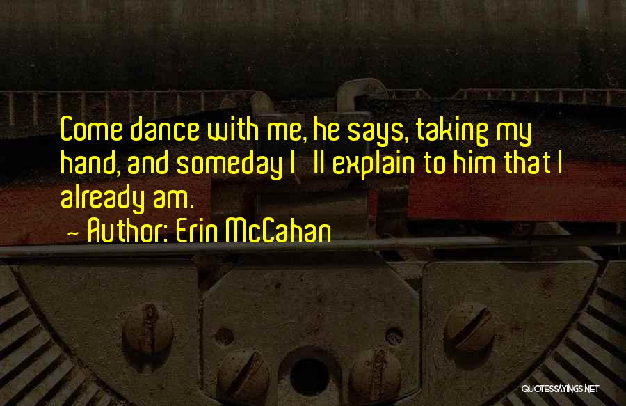 Dance With Me Love Quotes By Erin McCahan
