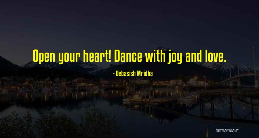 Dance With Your Love Quotes By Debasish Mridha Dance With Your Love Quotes By Debasish Mridha